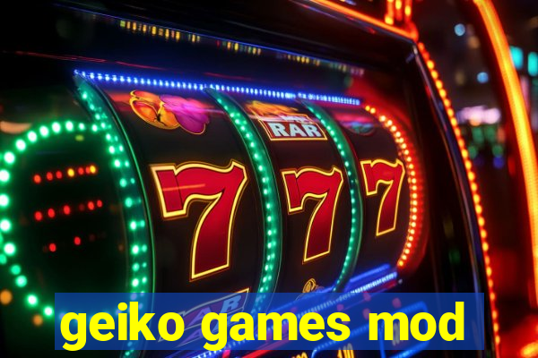 geiko games mod